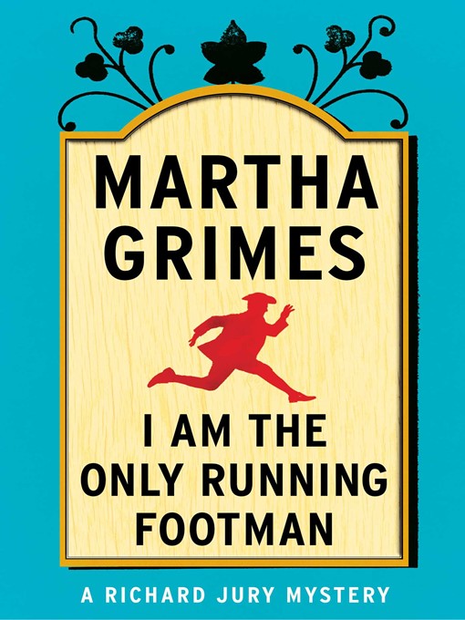 Title details for I Am the Only Running Footman by Martha Grimes - Wait list